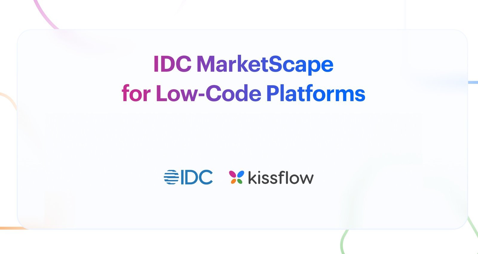 Kissflow Recognized as a Major Player in the IDC MarketScape